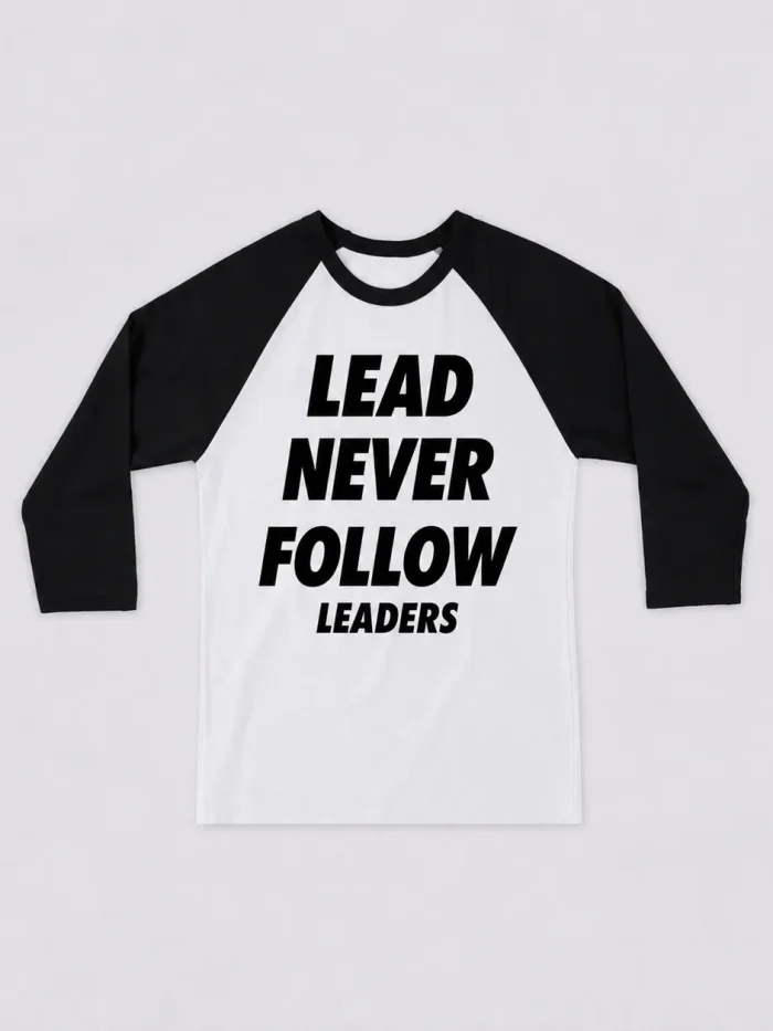 LEAD NEVER FOLLOW LEADERS Tee